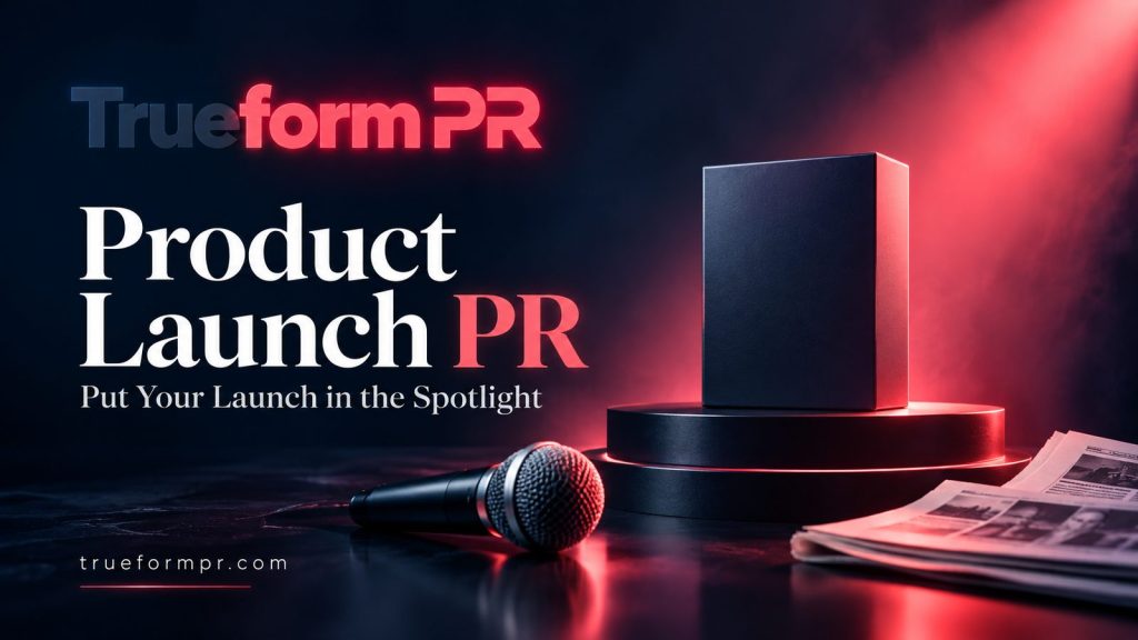 TrueformPR Supports Product Launches with Press Release and Media Outreach Services